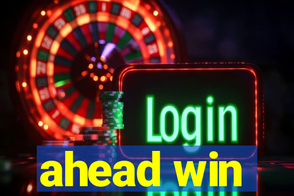 ahead win
